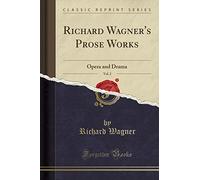 Richard Wagner's Prose Works, Vol. 2: Opera and Drama (Classic Reprint)