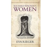 Richard Wagner's Women