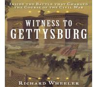 Richard Wheeler Witness to Gettysburg : Inside the Battle That Changed the Course Richard Wheeler Multicolor