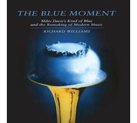 Richard Williams Blue Moment: Miles Davis's Kind of Blue & the Remaking of Modern Richard Williams Multicolor