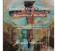 Richard Williams Seeking God's Truth in a Troubled World Paperback Book Richard Williams Multicolor