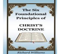 Richard Williams The Six Foundational Principles of Christ's Doctrine Paperback Book Richard Williams Multicolor