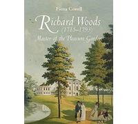 Richard Woods (1715-1793): Master of the Pleasure Garden: 2 (Garden and Landscape History)