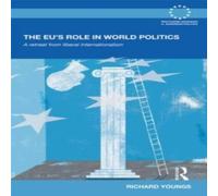 Richard Youngs The EU's Role in World Politics: A Retreat from Liberal Richard Youngs Multicolor