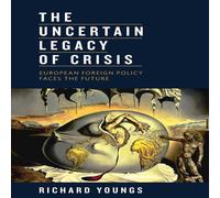 Richard Youngs The Uncertain Legacy of Crisis: European Foreign Policy Faces the Richard Youngs Multicolor