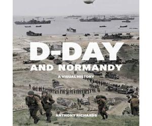 Richards D Day & Normandy - A Visual History Paperback Book Richards Multicolor