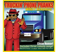 RICHARDSON,WILLIE P. - Truckin Phone Pranks