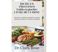RICHE EN PROTÉINES Faible en glucides LIVRE DE CUISINE: 1 200 recettes abordables pour brûler les graisses, développer les muscles et restaurer le métabolisme