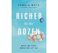 Richer by the Dozen: What We Gain When We Let Go