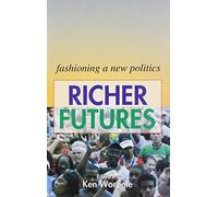 RICHER FUTURES: Fashioning a new politics