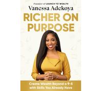 Richer on Purpose : Create Wealth Beyond a 9-5 with Skills You Already Have