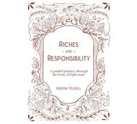 Riches and Responsibility: A guided journey through the book of Ephesians