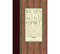 Riches for the Mind and Spirit: John Marks Templeton's Treasury of Words to Help, Inspire, and Live By (Giniger Book)