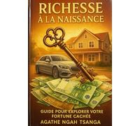 RICHESSE A LA NAISSANCE TOME 02: Guide pour Exploiter Notre Fortune Cachée : Le Chemin de la Lumière au Coeur d'un Chaos Familial.