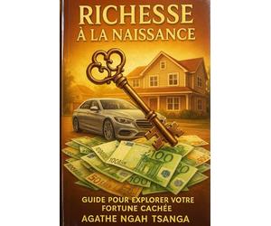 RICHESSE A LA NAISSANCE TOME 02: Guide pour Exploiter Notre Fortune Cachée : Le Chemin de la Lumière au Coeur d'un Chaos Familial.