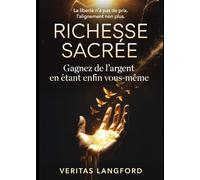 Richesse Sacrée: Gagnez de l'argent en étant enfin vous-même