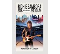 Richie Sambora: Rock, Rhythm, and Reality: The untold story of a guitar legend who defined arena rock
