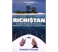 Richistan : A Journey Through the 21st Century Wealth Boom and the Lives of the New Rich