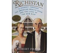 Richistan: A Journey Through the American Wealth Boom And the Lives of the New Rich