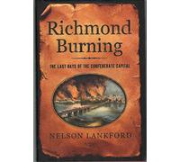 Richmond Burning: The Last Days of the Confederate Capital