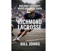 Richmond Lacrosse: Building Authority Where None Was Given (The Sacred Game)