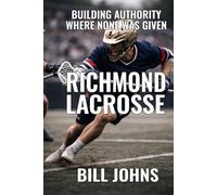 Richmond Lacrosse: Building Authority Where None Was Given (The Sacred Game)