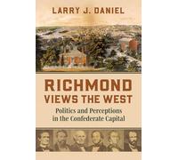 Richmond Views the West: Politics and Perceptions in the Confederate Capital