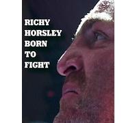 Richy Horsley - Born to Fight!