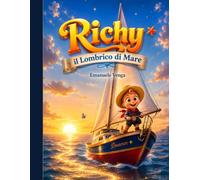 Richy il Lombrico di Mare: Una straordinaria avventura tra sogni, coraggio e amicizia
