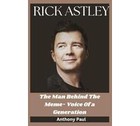 RICK ASTLEY: The Man Behind The Meme- Voice Of a Generation