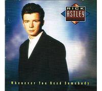Rick Astley - Whenever You Need Somebody…Plus
