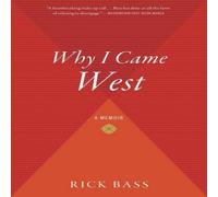 Rick Bass Why I Came West Paperback Book Rick Bass Multicolor
