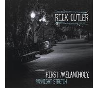 RICK CUTLER - First Melancholy Then the Night Stretch