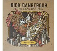 RICK DANGEROUS & THE SILKIE BANTAMS - Thrust Machine