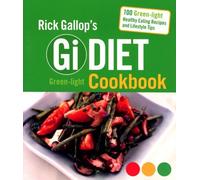 Rick Gallop's GI Diet Green-Light Cookbook: 100 Green-Light Healthy Eating Recipes and Lifestyle Tips by Rick Gallop (2006-05-03)