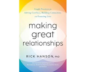 Rick Hanson, PhD Making Great Relationships (Hardback)