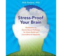 Stress-Proof Your Brain: Meditations to Rewire Neural Pathways for Stress Relief and Unconditional Happiness