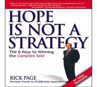 Rick Page Hope Is Not a Strategy: The 6 Keys to Winning the Complex Sale in White Rick Page White