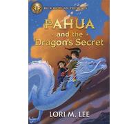 Rick Riordan Presents: Pahua and the Dragon's Secret (Pahua Moua)