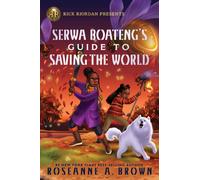 Rick Riordan Presents: Serwa Boateng's Guide to Saving the World