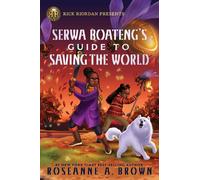 Rick Riordan Presents: Serwa Boateng's Guide to Saving the World