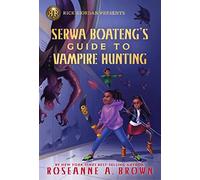 Rick Riordan Presents: Serwa Boateng's Guide to Vampire Hunting: 1