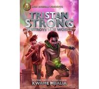 Rick Riordan Presents Tristan Strong Destroys The World: A Tristan Strong Novel, Book 2