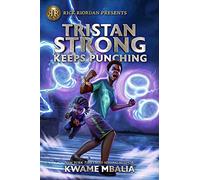 Rick Riordan Presents Tristan Strong Keeps Punching : A Tristan Strong Novel, Book 3