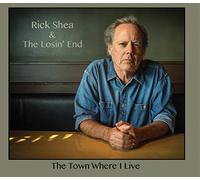Rick - Shea & Losin' End- - Town I Where I Live in