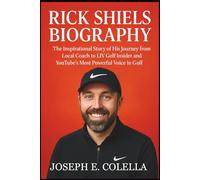 RICK SHIELS BIOGRAPHY: The Inspirational Story of His Journey from Local Coach to LIV Golf Insider and YouTube’s Most Powerful Voice in Golf