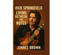 Rick Springfield: Living Between the Notes Jonnes Brown