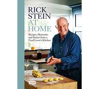 Rick Stein at Home: Recipes, Memories and Stories from a Food Lover's Kitchen
