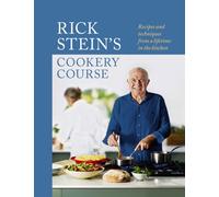 Rick Stein’s Cookery Course : Recipes and techniques from a lifetime in the kitchen