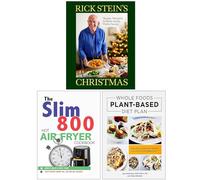 Rick Stein's Christmas, The Slim 800 Hot Air Fryer Simply Quick & Fast Food & Whole Foods Plant- Based Diet Plan 3 Books Collection Set